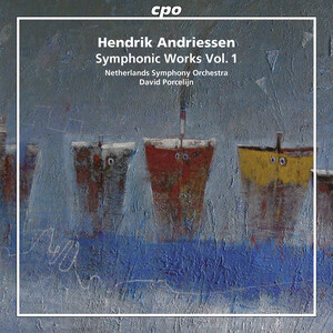 Hendrik Andriessen: Symphonic Works, Vol.1 - Classical Archives